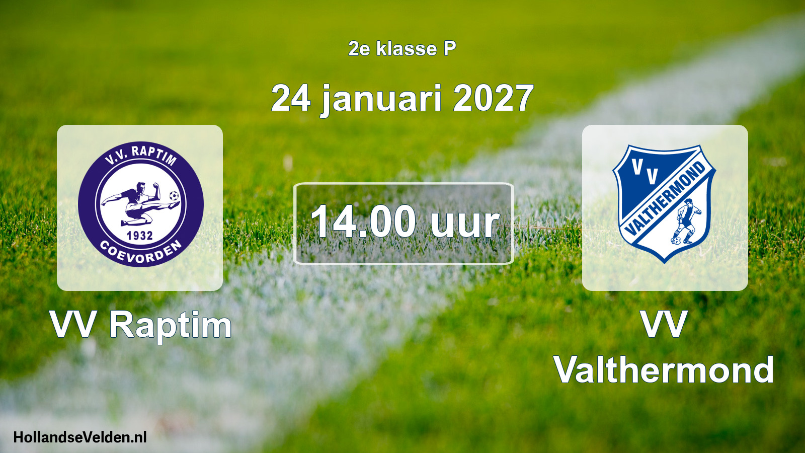Geplande wedstrijd: VV Raptim - VV Valthermond (24 januari 2027)