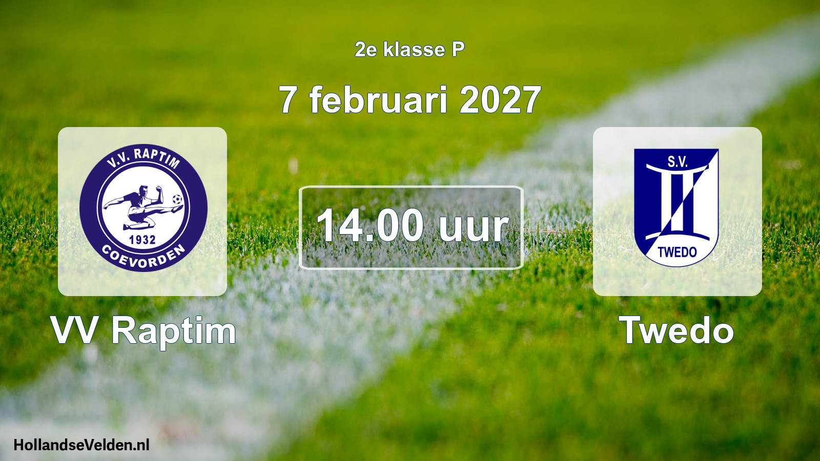 Geplande wedstrijd: VV Raptim - Twedo (7 februari 2027)