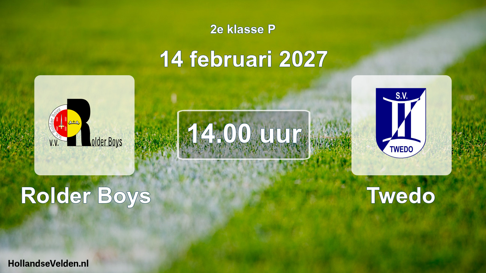 Geplande wedstrijd: Rolder Boys - Twedo (14 februari 2027)