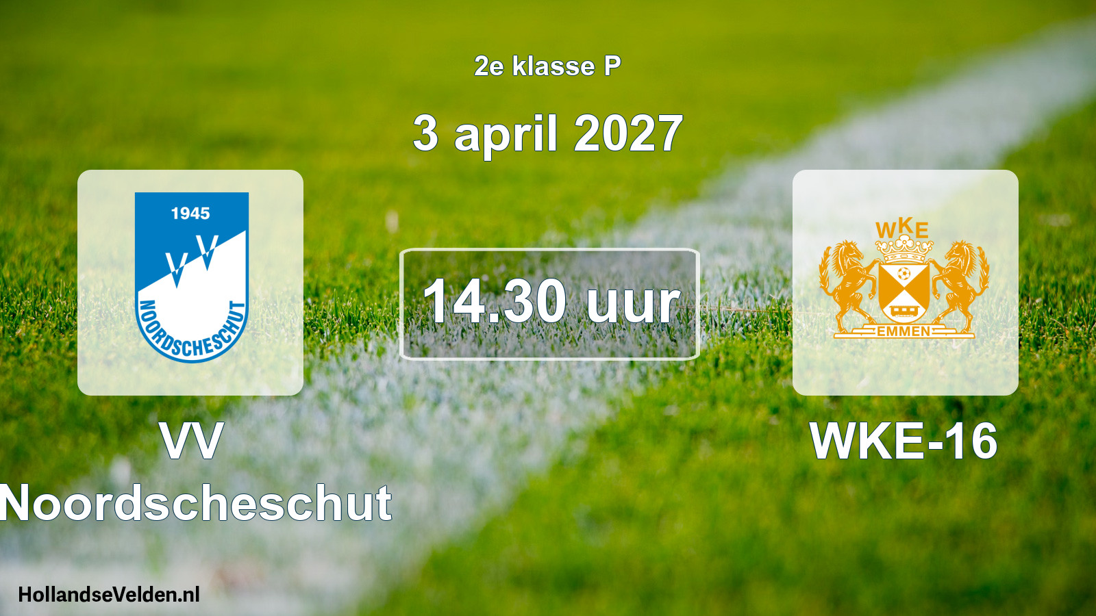 Geplande wedstrijd: VV Noordscheschut - WKE-16 (3 april 2027)