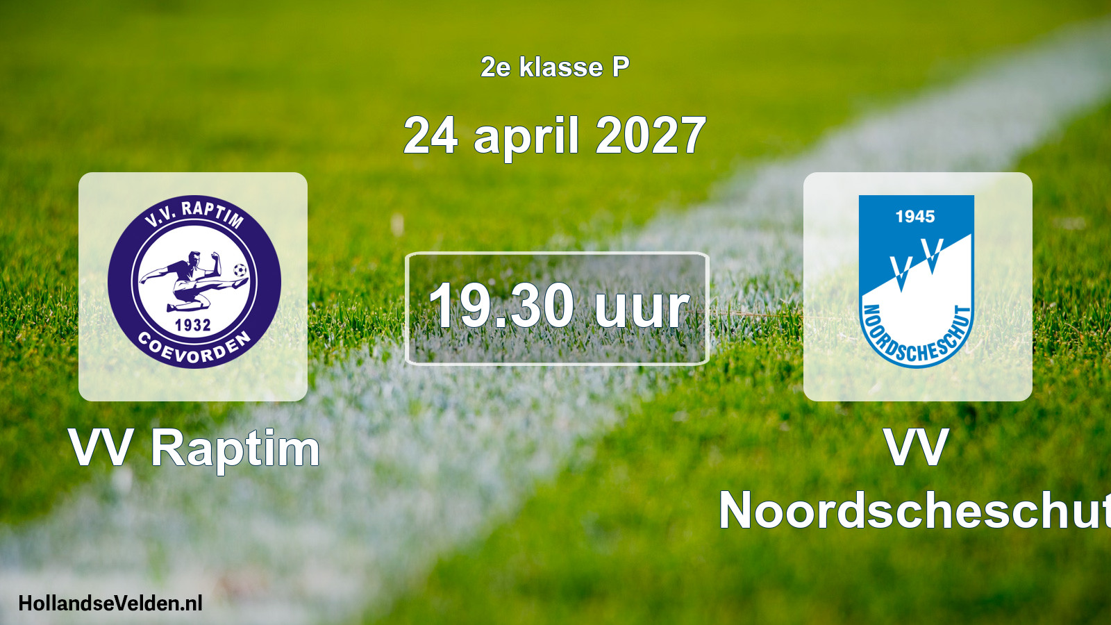 Geplande wedstrijd: VV Raptim - VV Noordscheschut (24 april 2027)