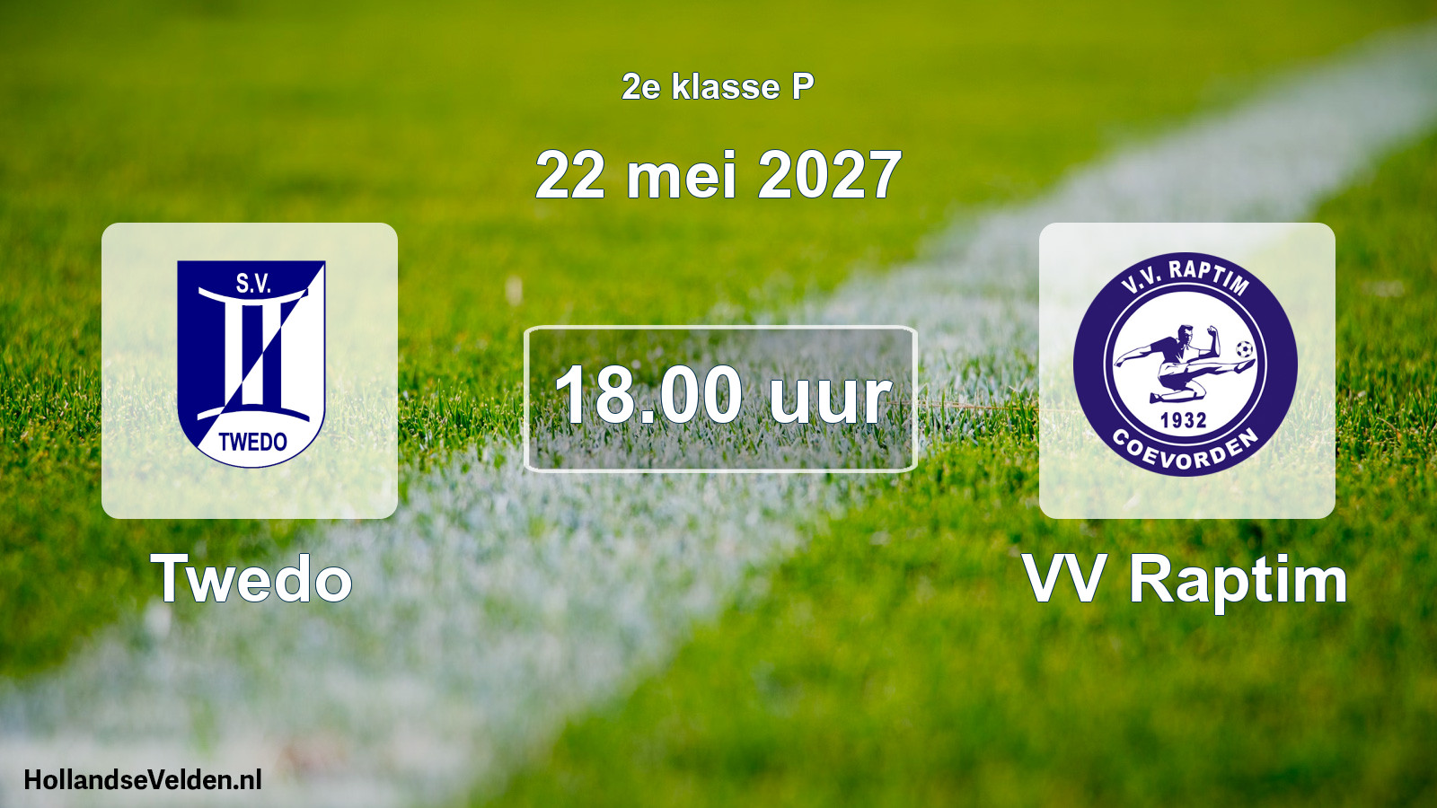 Geplande wedstrijd: Twedo - VV Raptim (22 mei 2027)