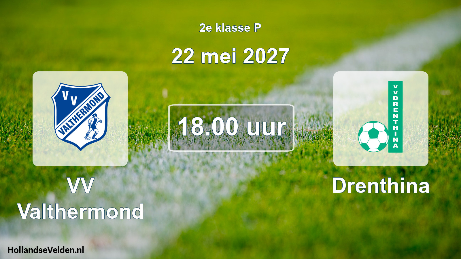 Geplande wedstrijd: VV Valthermond - Drenthina (22 mei 2027)