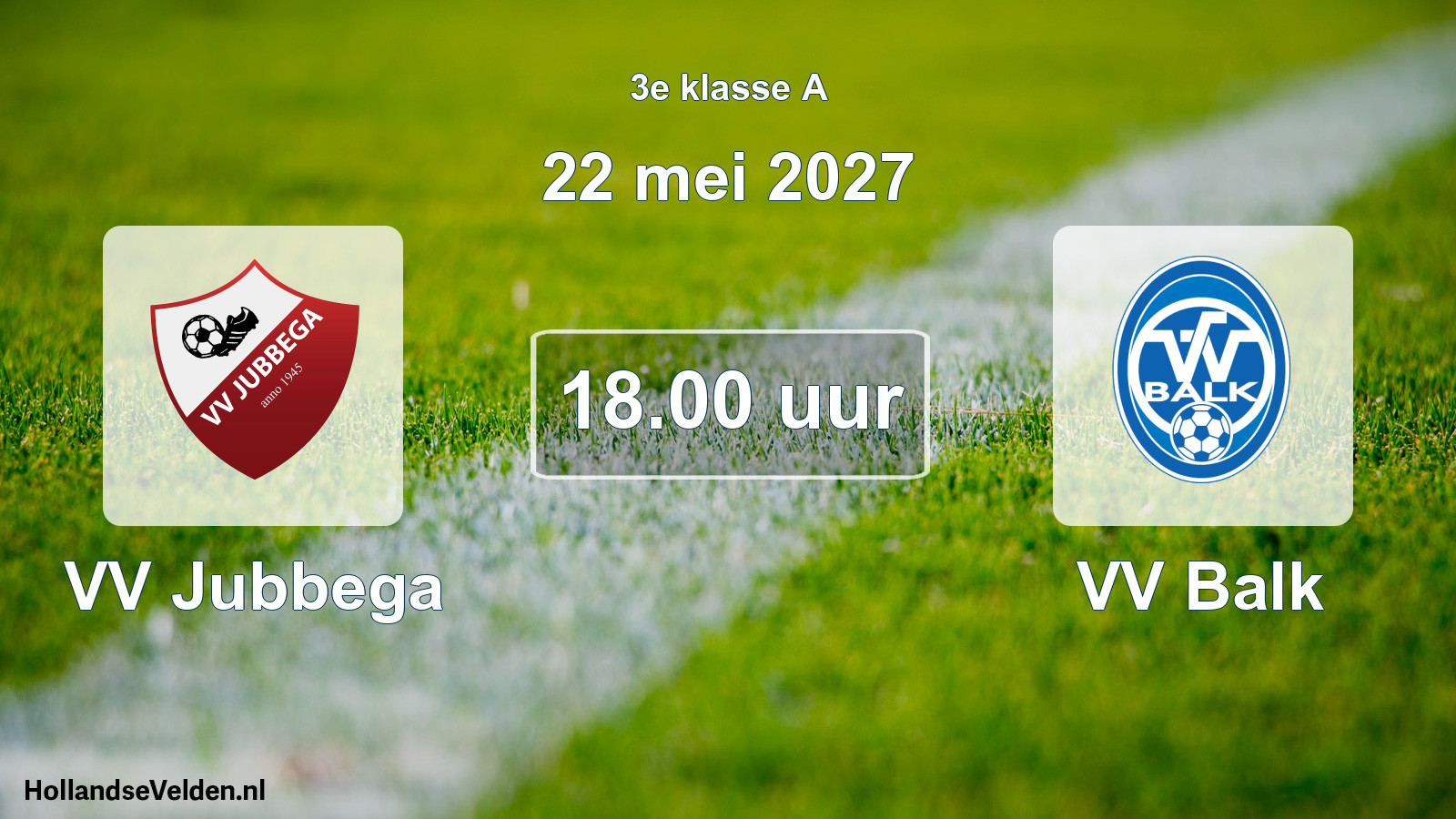Geplande wedstrijd: VV Jubbega - VV Balk (22 mei 2027)