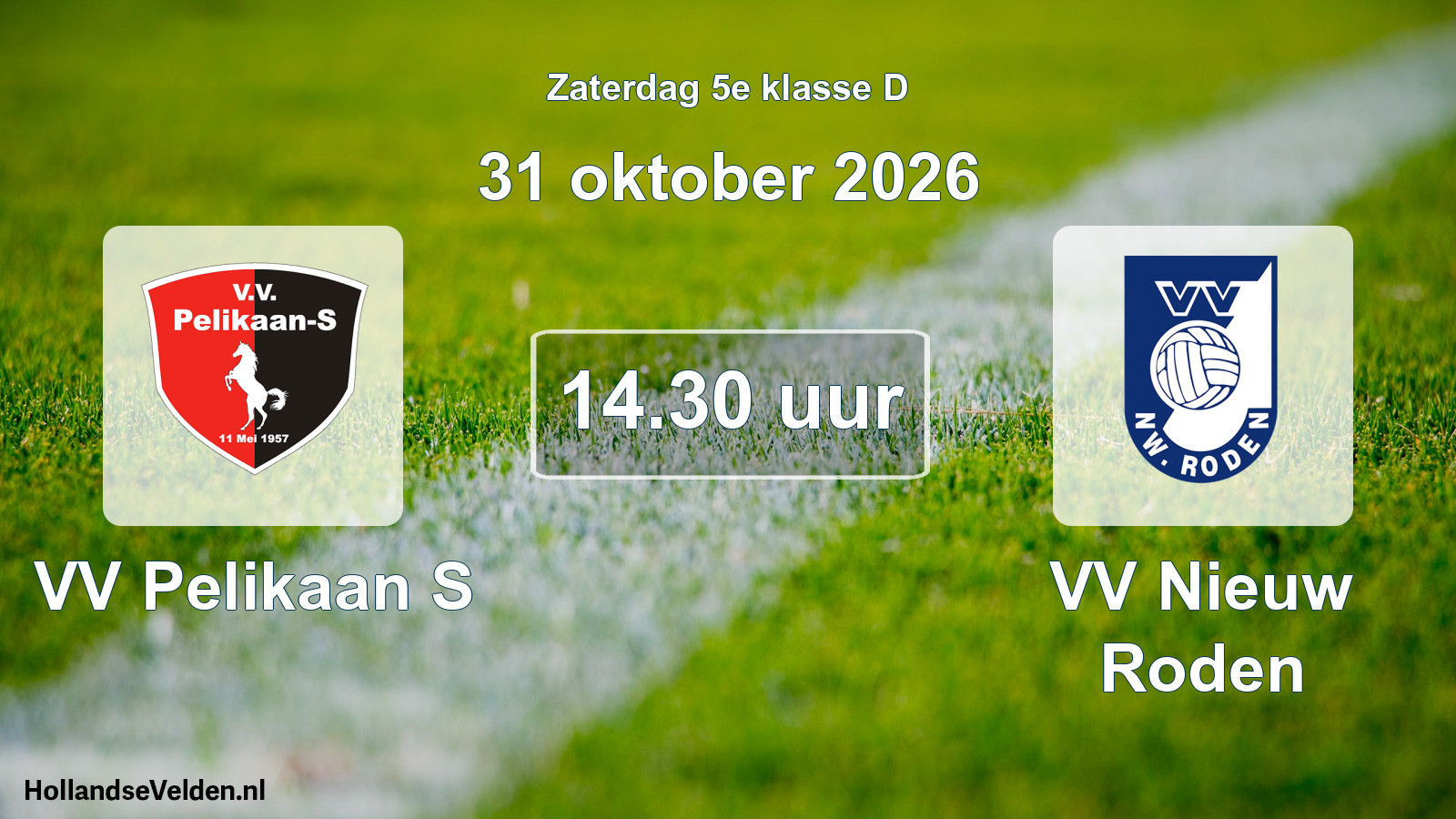 Geplande wedstrijd: VV Pelikaan S - VV Nieuw Roden (31 oktober 2026)