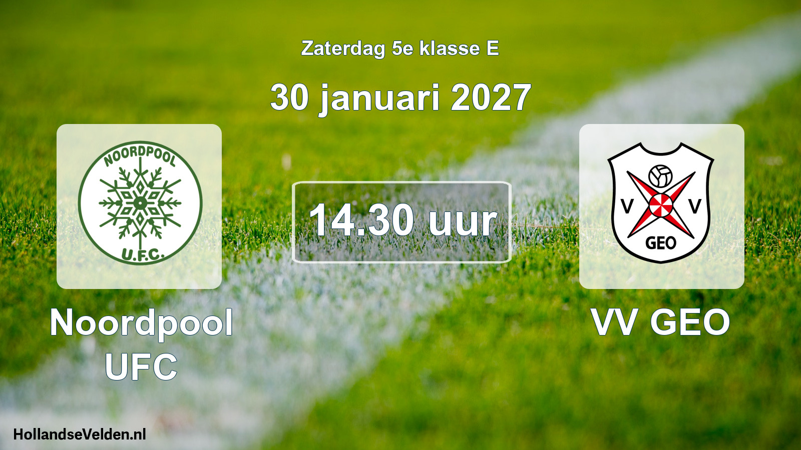 Scheduled Match: Noordpool UFC - VV GEO (30 January 2027)
