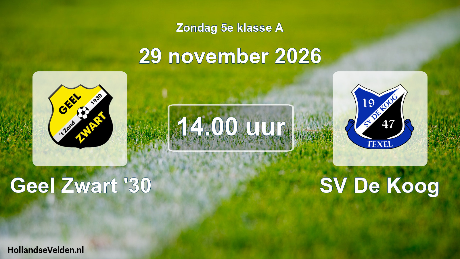 Geplande wedstrijd: Geel Zwart '30 - SV De Koog (29 november 2026)