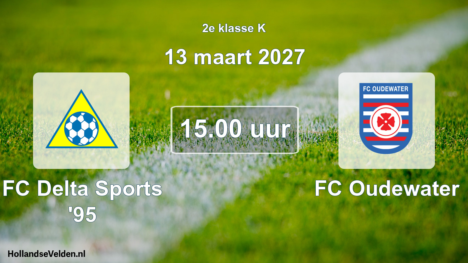 Geplande wedstrijd: FC Delta Sports '95 - FC Oudewater (13 maart 2027)