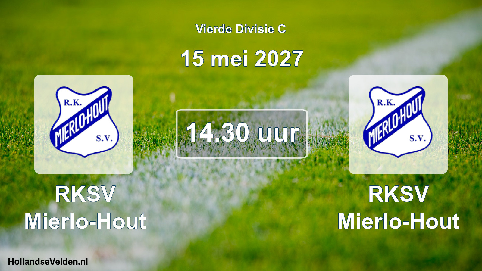 Geplande wedstrijd: RKSV Mierlo-Hout - RKSV Mierlo-Hout (15 mei 2027)