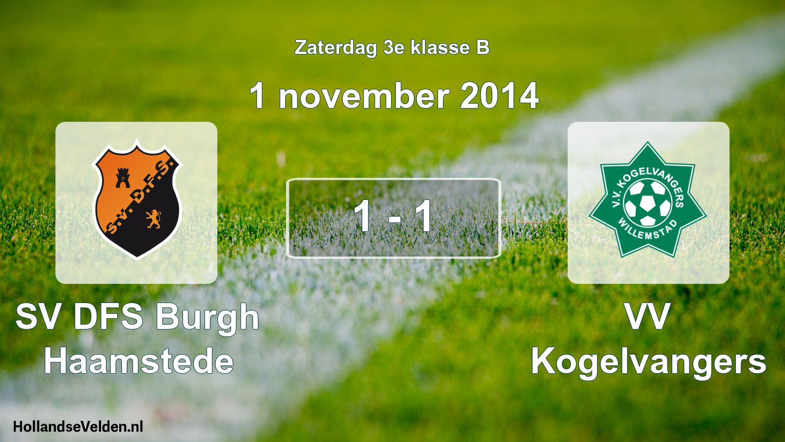 Total number of matches played: SV DFS Burgh Haamstede - VV Kogelvangers 1 - 1 (1 November 2014)