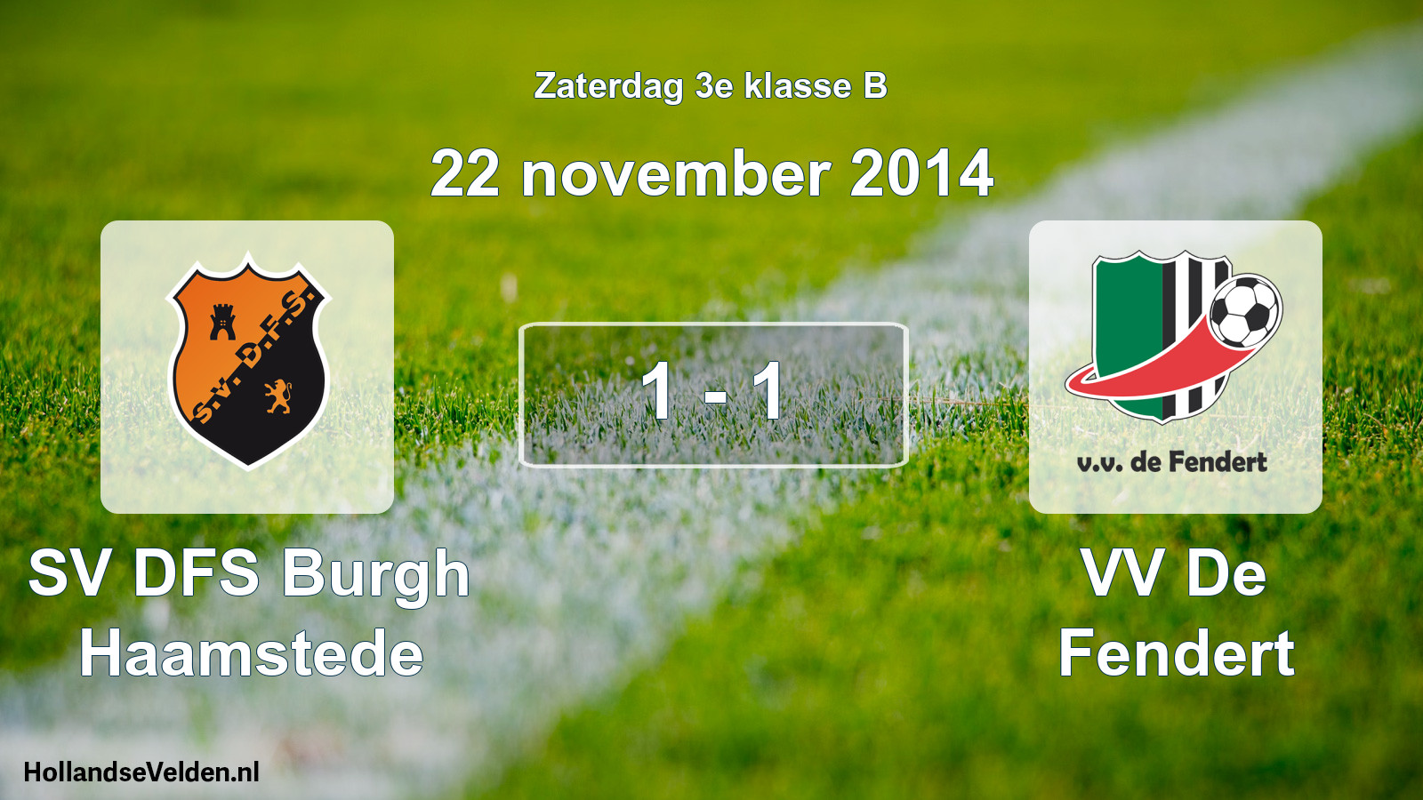 Total number of matches played: SV DFS Burgh Haamstede - VV De Fendert 1 - 1 (22 November 2014)