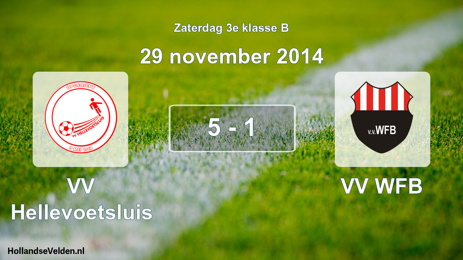 Total number of matches played: VV Hellevoetsluis - VV WFB 5 - 1 (29 November 2014)