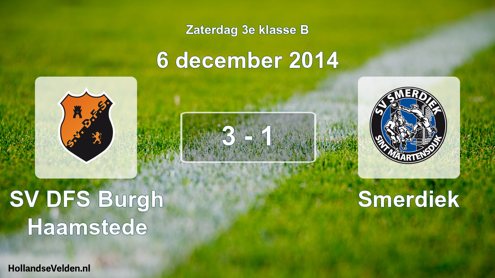 Total number of matches played: SV DFS Burgh Haamstede - Smerdiek 3 - 1 (6 December 2014)