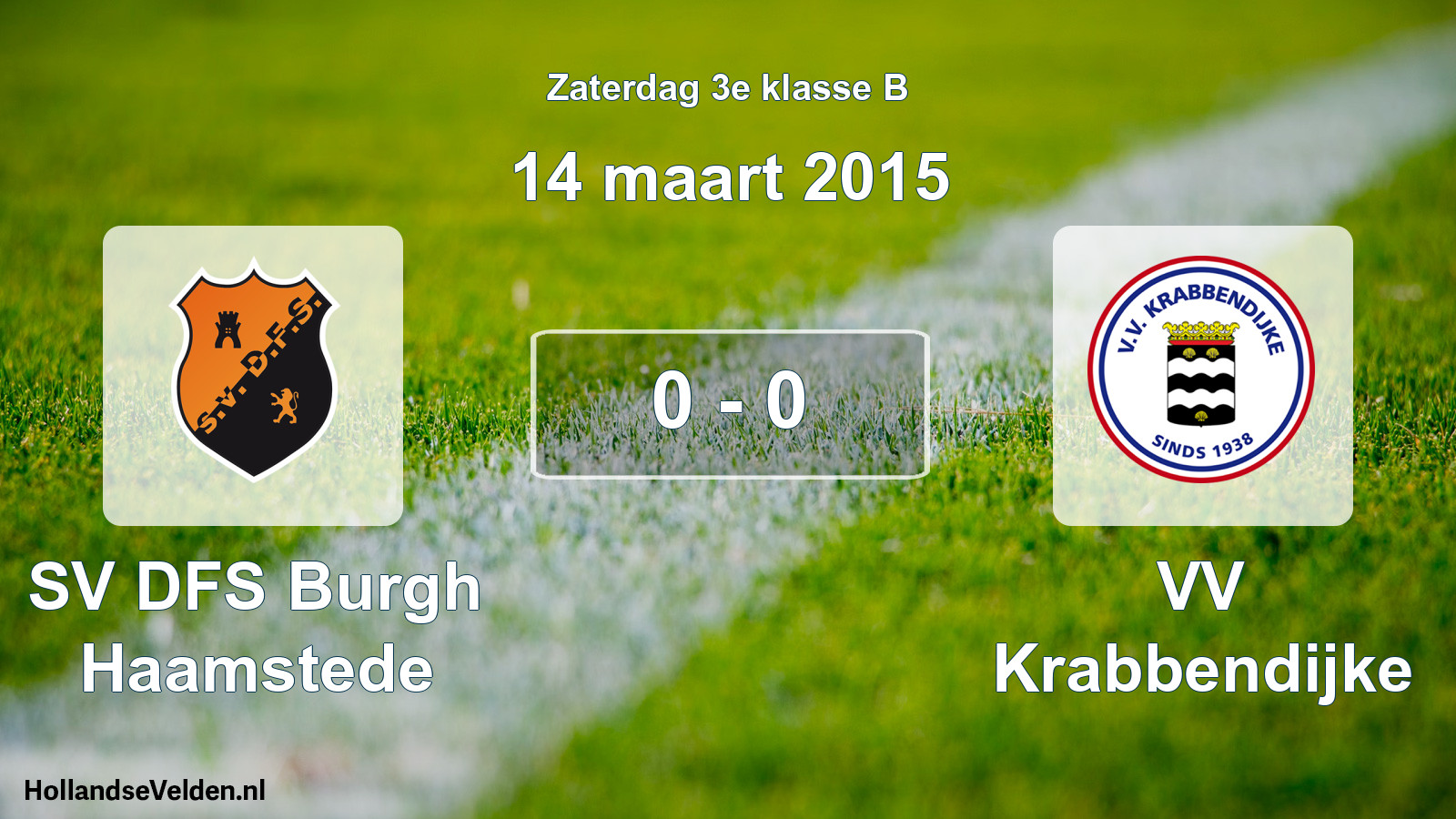 Total number of matches played: SV DFS Burgh Haamstede - VV Krabbendijke 0 - 0 (14 March 2015)