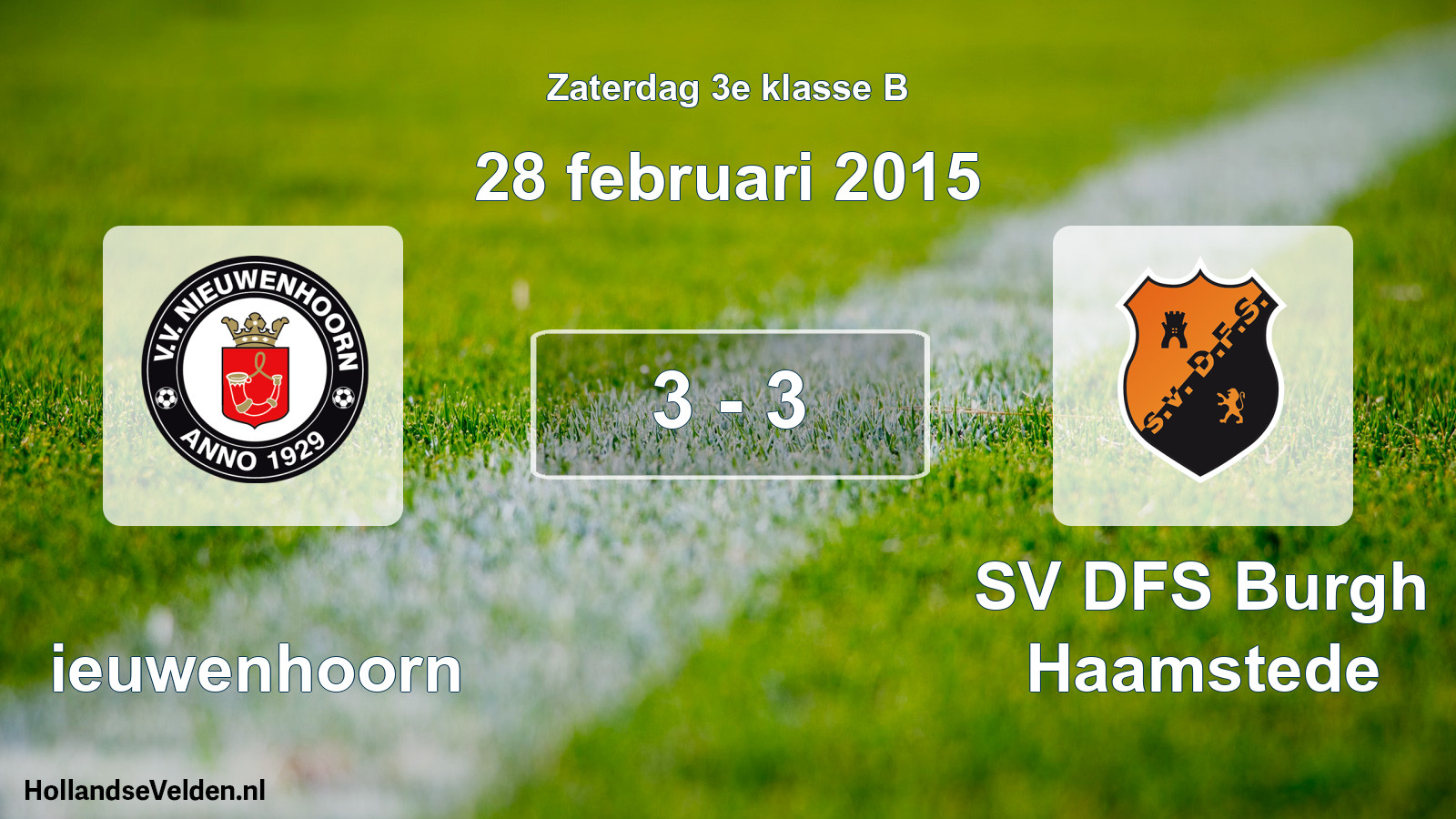 Total number of matches played: Nieuwenhoorn - SV DFS Burgh Haamstede 3 - 3 (28 February 2015)