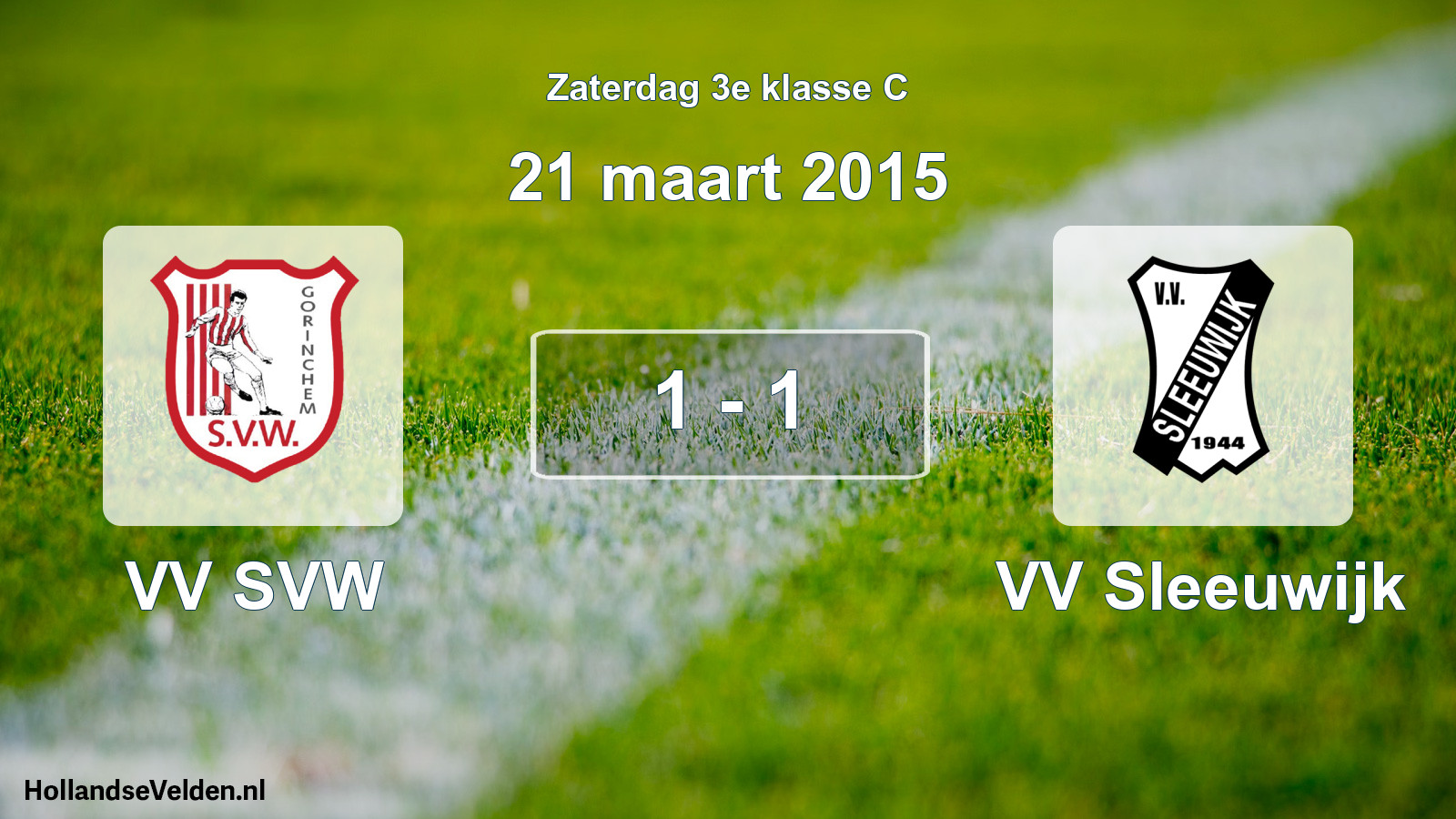 Total number of matches played: VV SVW - VV Sleeuwijk 1 - 1 (21 March 2015)