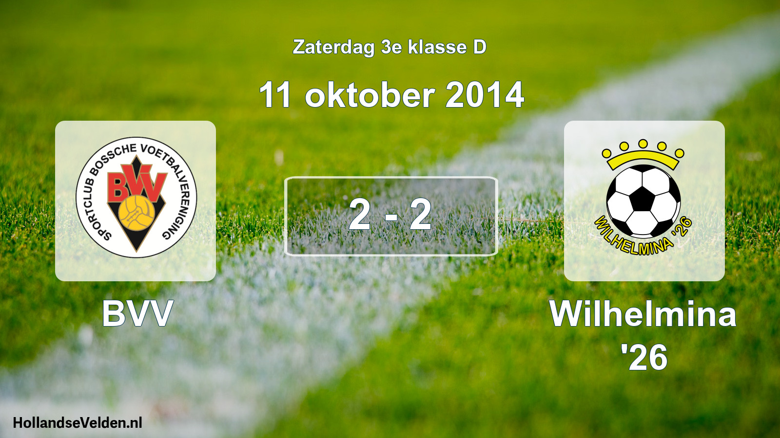 Total number of matches played: BVV - Wilhelmina '26 2 - 2 (11 October 2014)