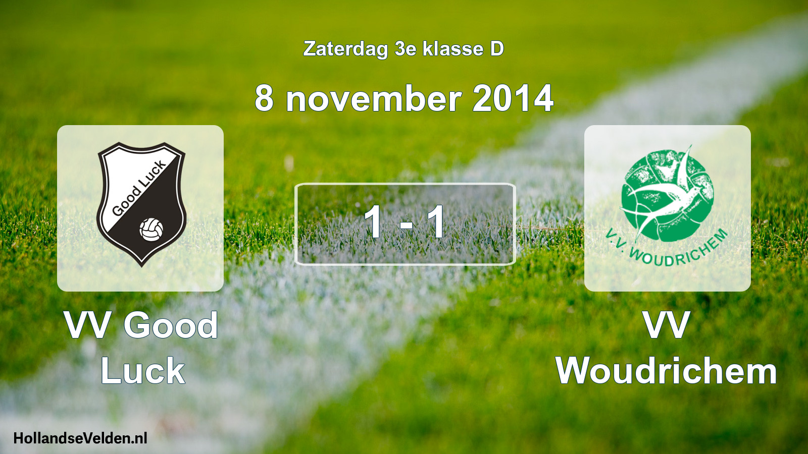 Total number of matches played: VV Good Luck - VV Woudrichem 1 - 1 (8 November 2014)