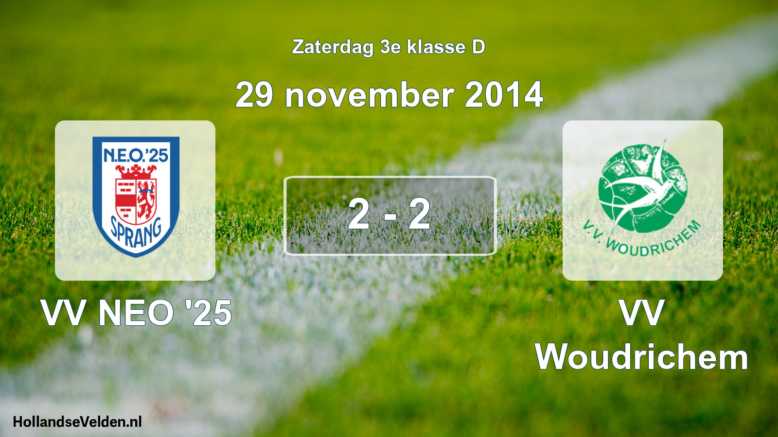 Total number of matches played: VV NEO '25 - VV Woudrichem 2 - 2 (29 November 2014)