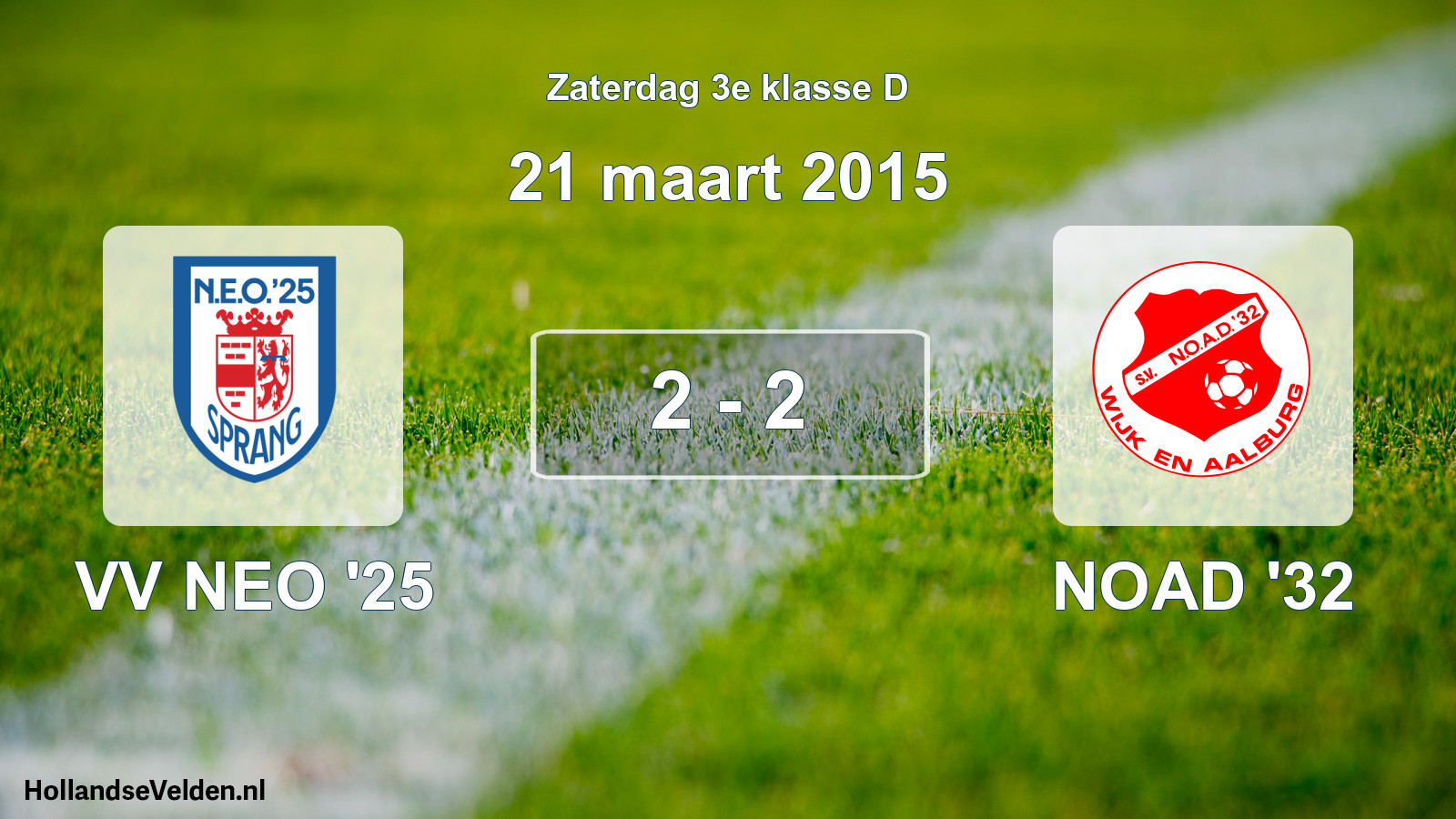 Total number of matches played: VV NEO '25 - NOAD '32 2 - 2 (21 March 2015)