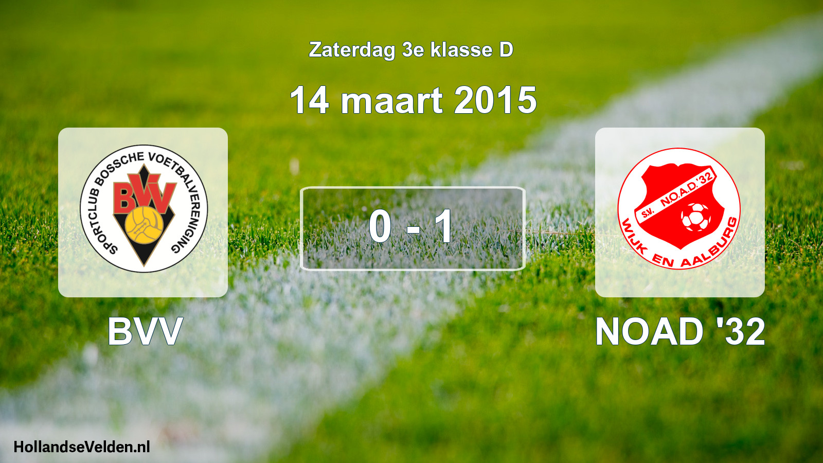 Total number of matches played: BVV - NOAD '32 0 - 1 (14 March 2015)