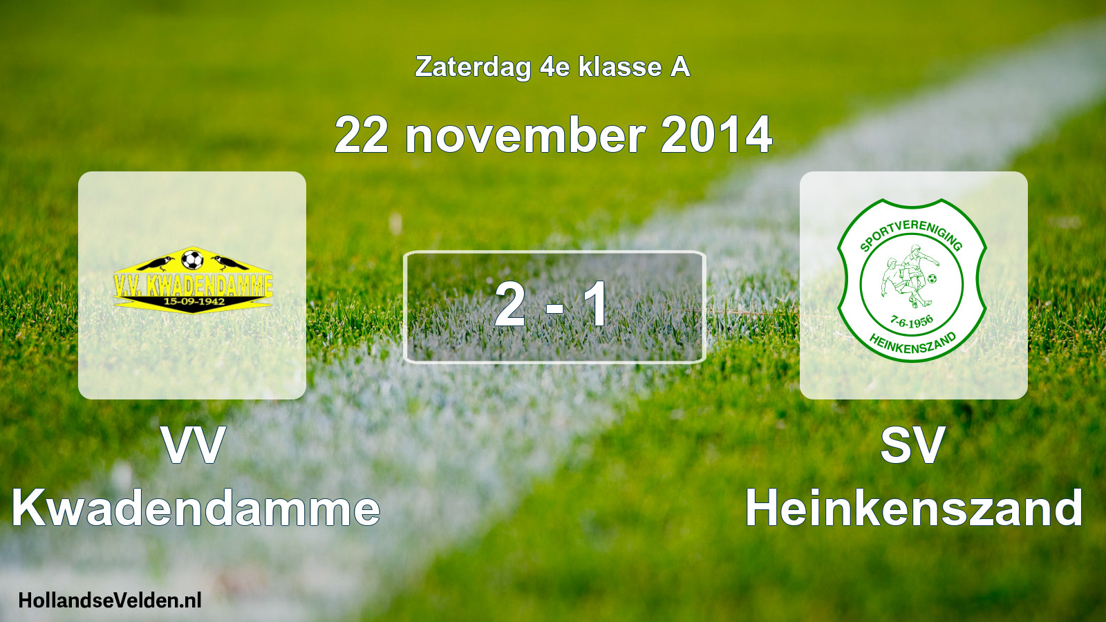 Total number of matches played: VV Kwadendamme - SV Heinkenszand 2 - 1 (22 November 2014)