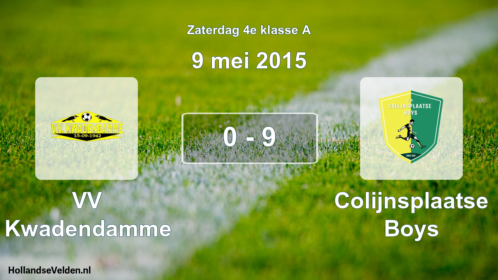 Total number of matches played: VV Kwadendamme - Colijnsplaatse Boys 0 - 9 (9 May 2015)