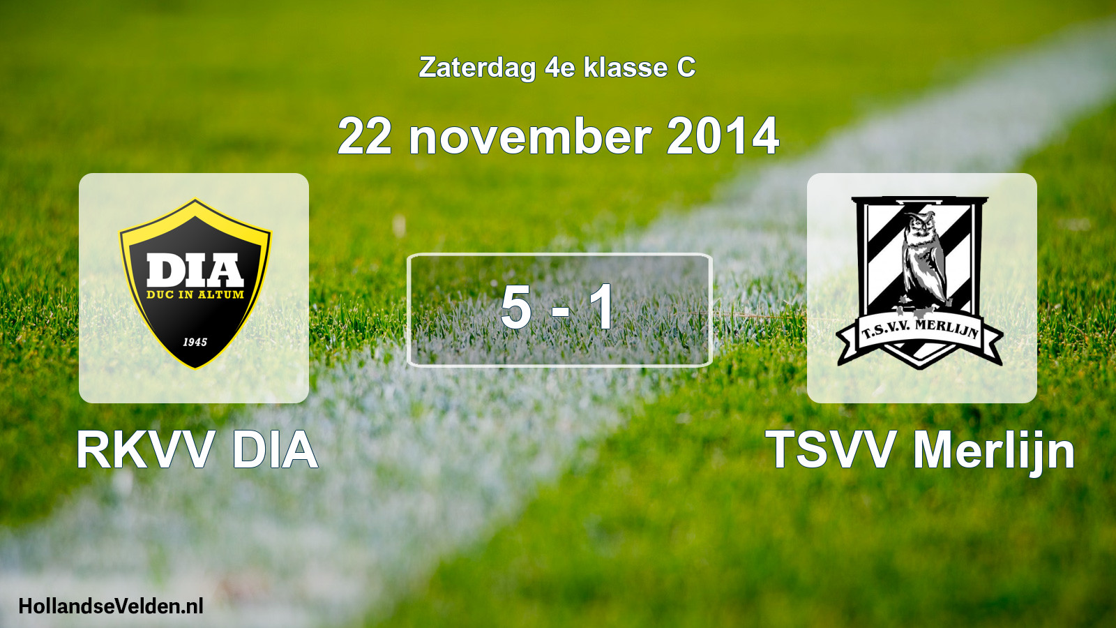Total number of matches played: RKVV DIA - TSVV Merlijn 5 - 1 (22 November 2014)
