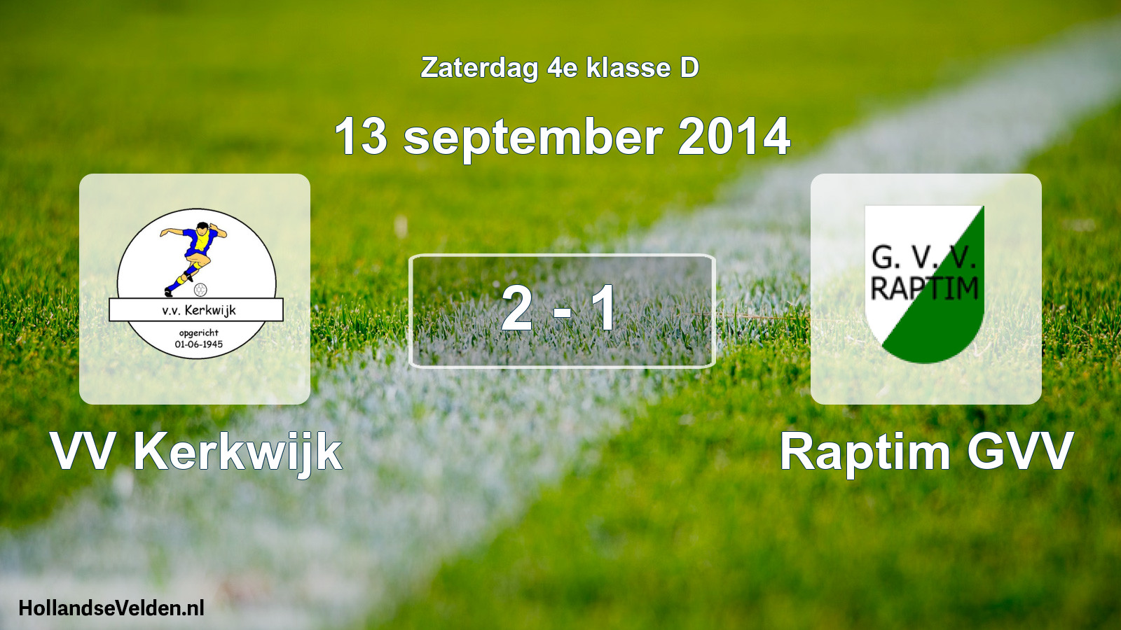 Total number of matches played: VV Kerkwijk - Raptim GVV 2 - 1 (13 September 2014)