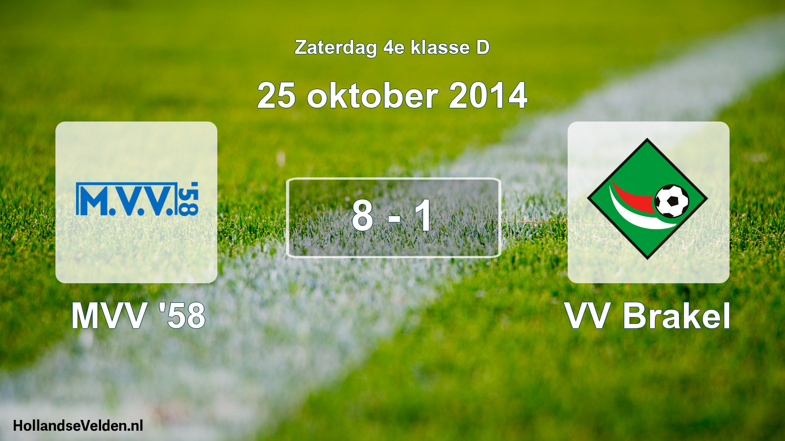 Total number of matches played: MVV '58 - VV Brakel 8 - 1 (25 October 2014)