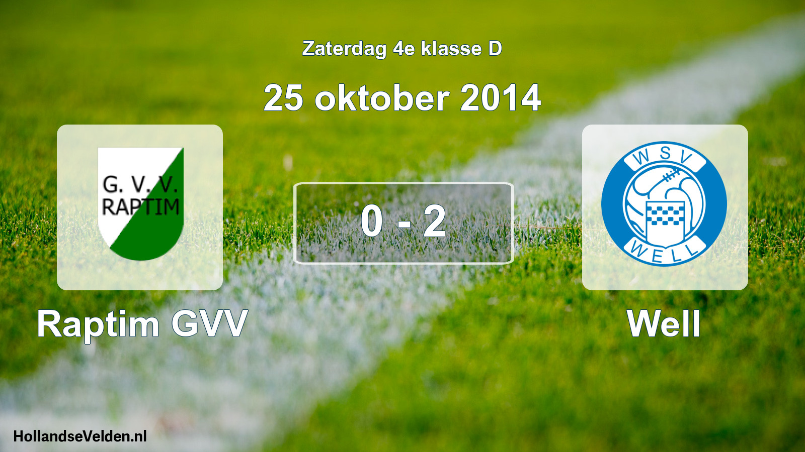 Total number of matches played: Raptim GVV - Well 0 - 2 (25 October 2014)