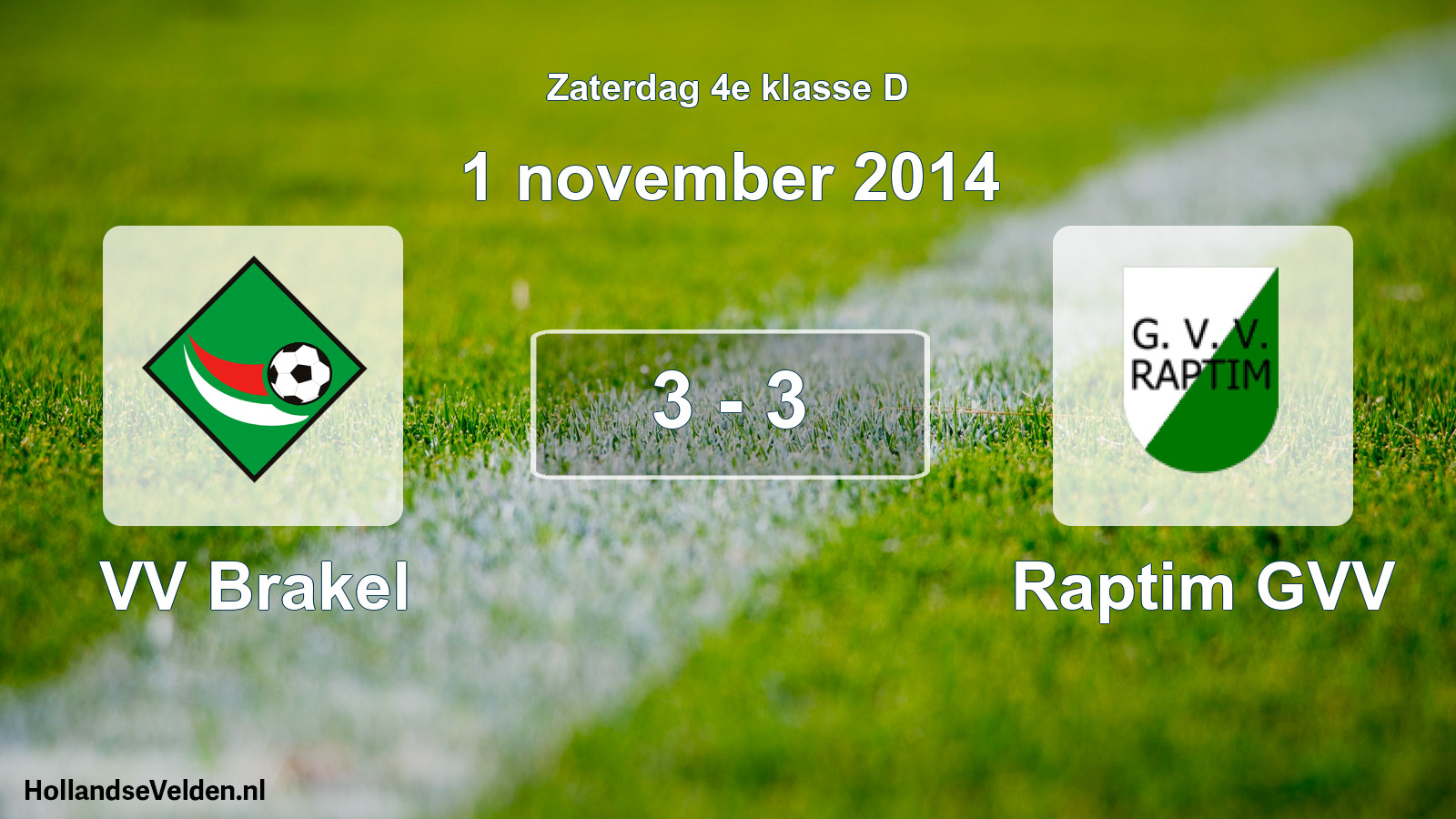 Total number of matches played: VV Brakel - Raptim GVV 3 - 3 (1 November 2014)