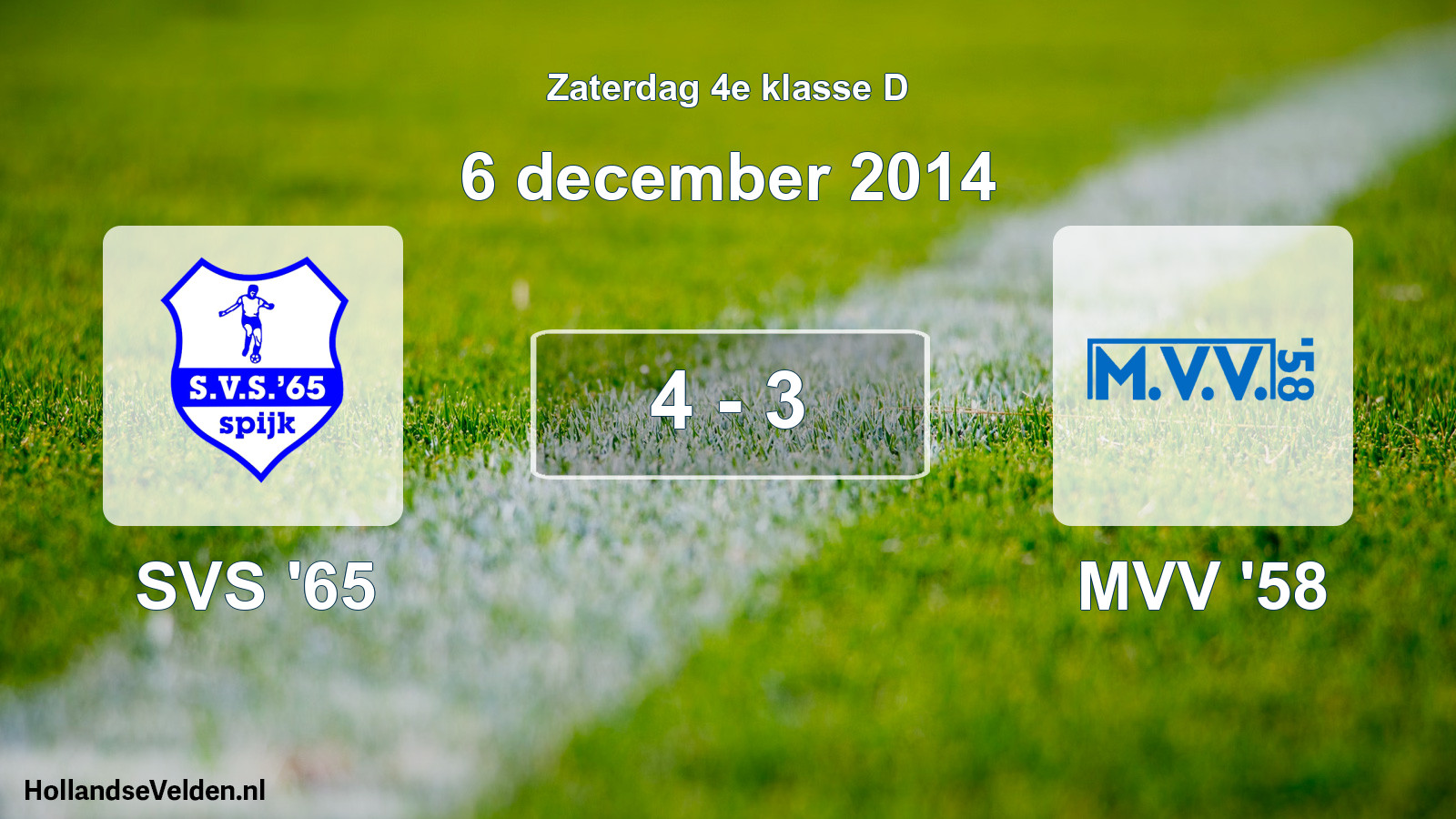 Total number of matches played: SVS '65 - MVV '58 4 - 3 (6 December 2014)