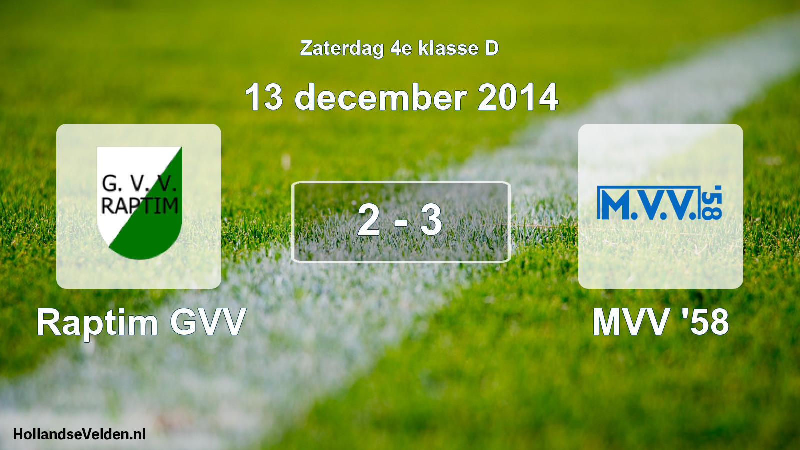 Total number of matches played: Raptim GVV - MVV '58 2 - 3 (13 December 2014)