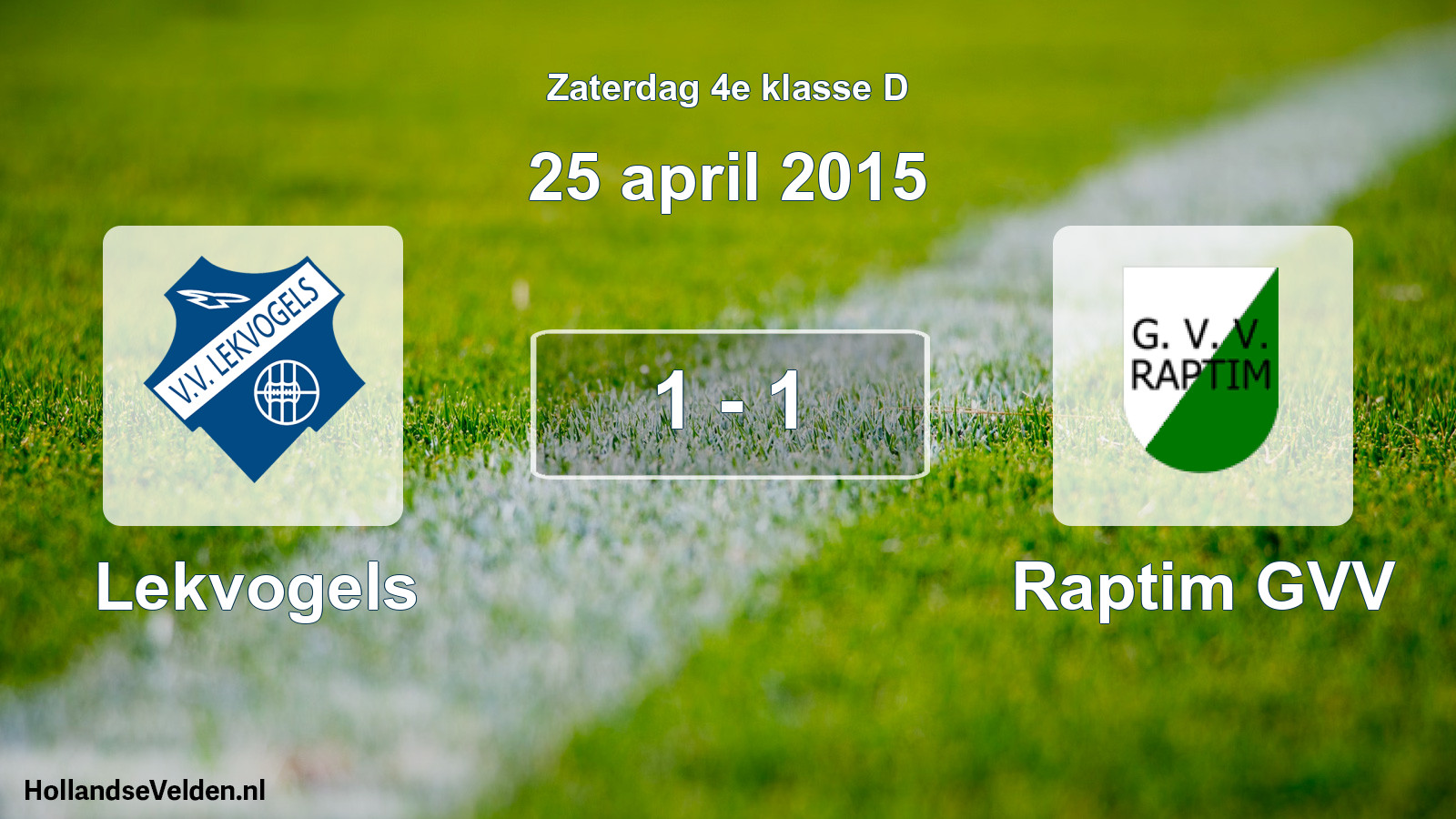 Total number of matches played: Lekvogels - Raptim GVV 1 - 1 (25 April 2015)