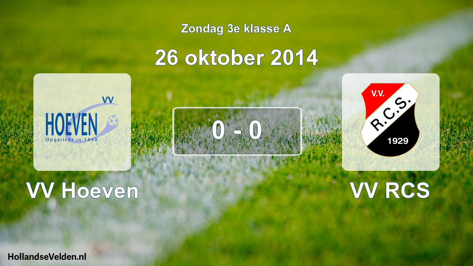 Total number of matches played: VV Hoeven - VV RCS 0 - 0 (26 October 2014)