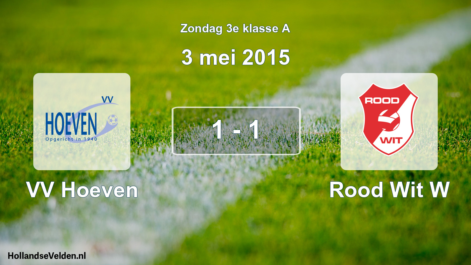 Total number of matches played: VV Hoeven - Rood Wit W 1 - 1 (3 May 2015)