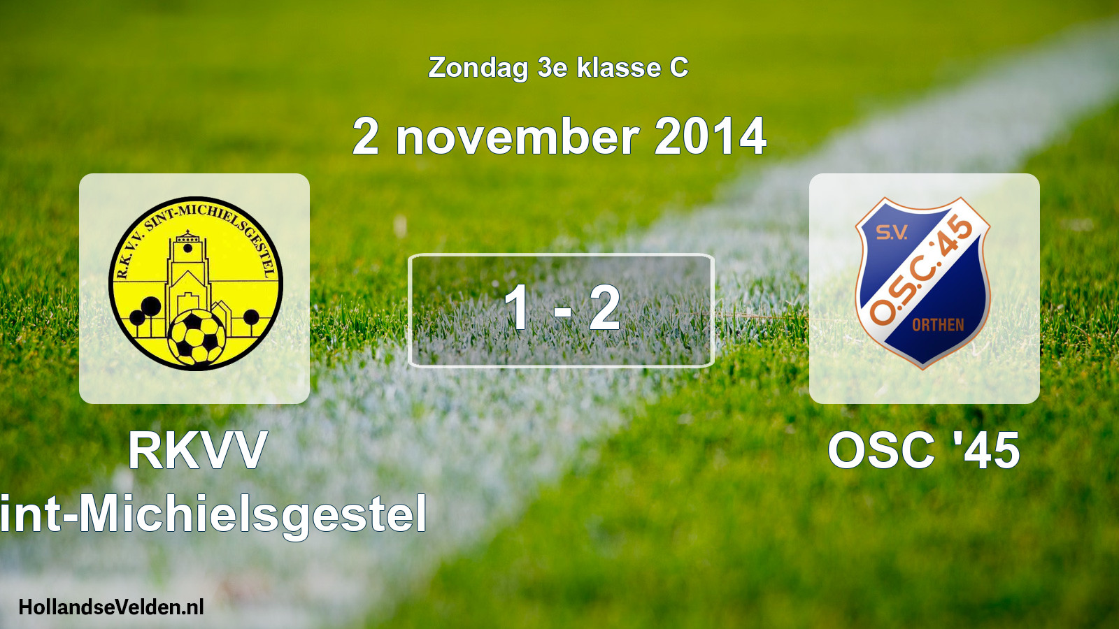Total number of matches played: RKVV Sint-Michielsgestel - OSC '45 1 - 2 (2 November 2014)