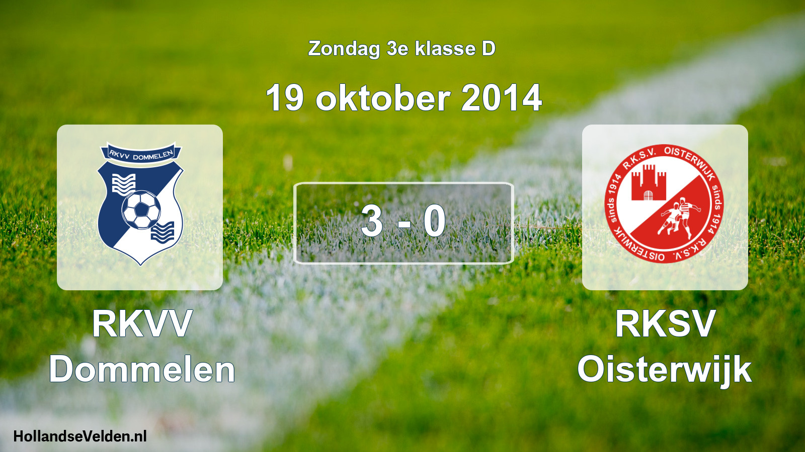 Total number of matches played: RKVV Dommelen - RKSV Oisterwijk 3 - 0 (19 October 2014)