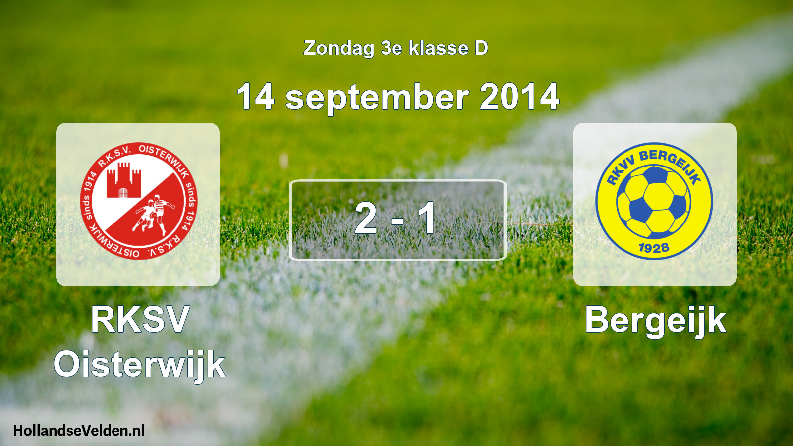 Total number of matches played: RKSV Oisterwijk - Bergeijk 2 - 1 (14 September 2014)