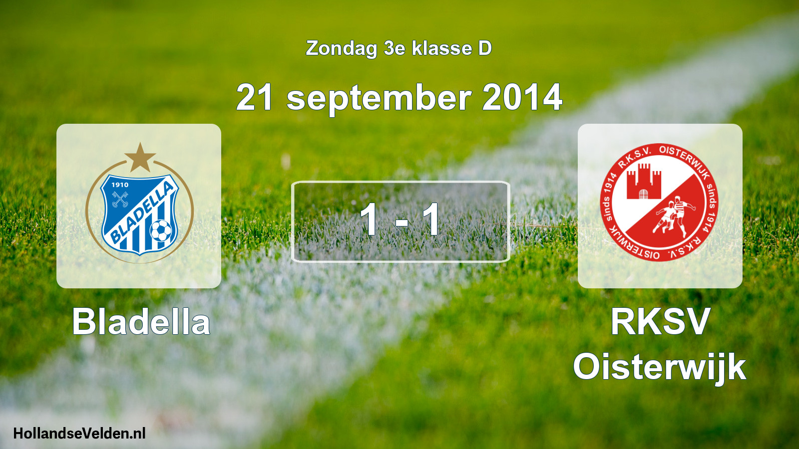 Total number of matches played: Bladella - RKSV Oisterwijk 1 - 1 (21 September 2014)