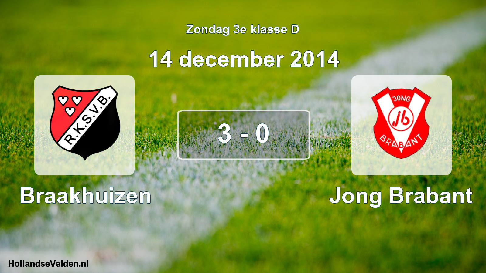 Total number of matches played: Braakhuizen - Jong Brabant 3 - 0 (14 December 2014)