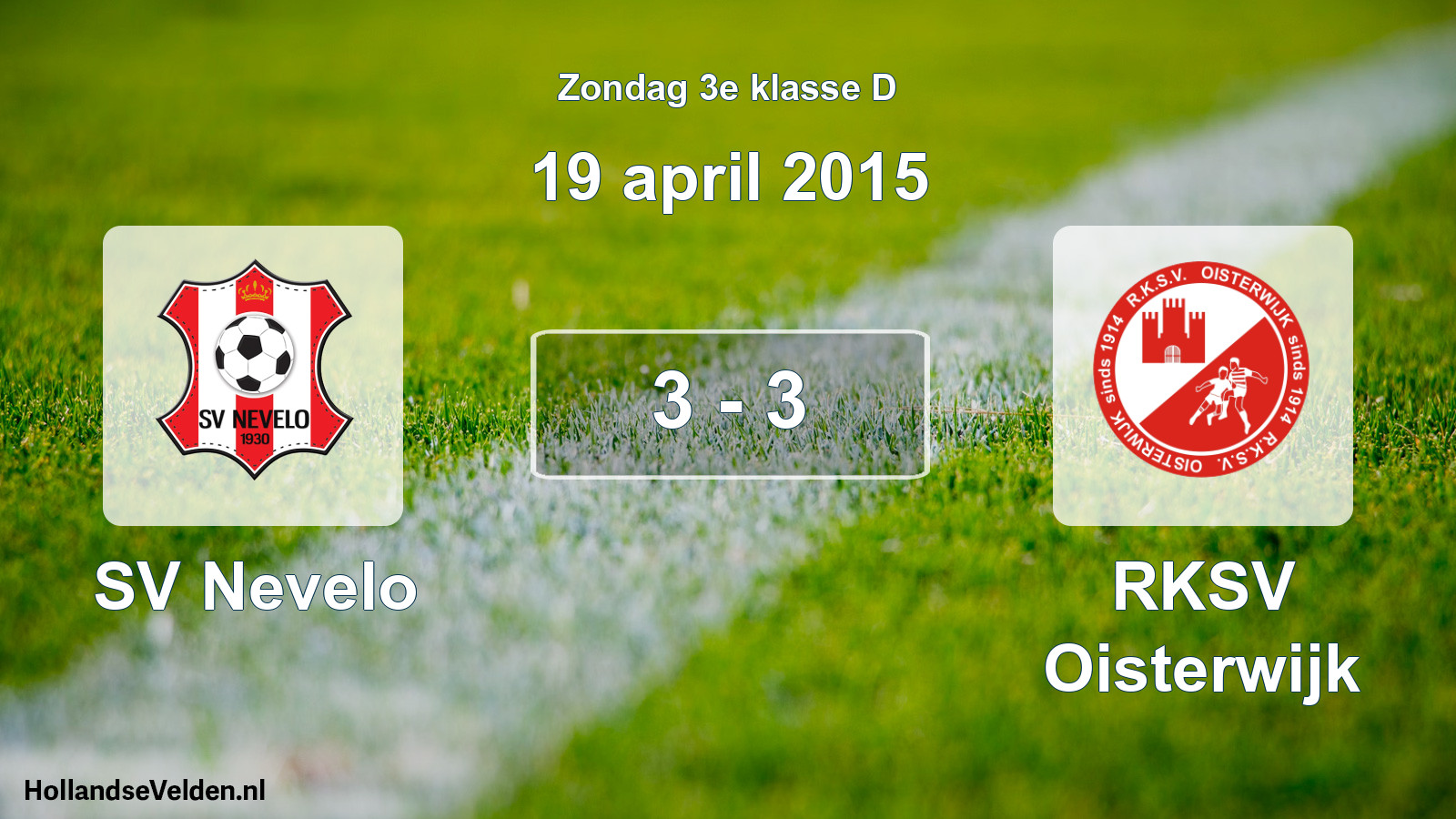 Total number of matches played: SV Nevelo - RKSV Oisterwijk 3 - 3 (19 April 2015)