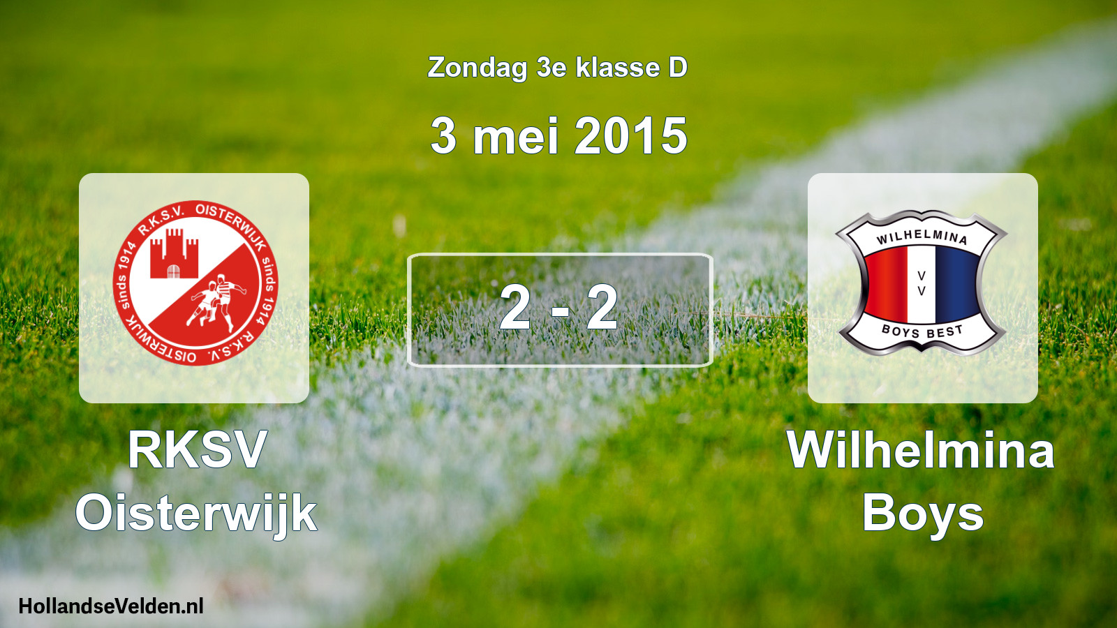 Total number of matches played: RKSV Oisterwijk - Wilhelmina Boys 2 - 2 (3 May 2015)