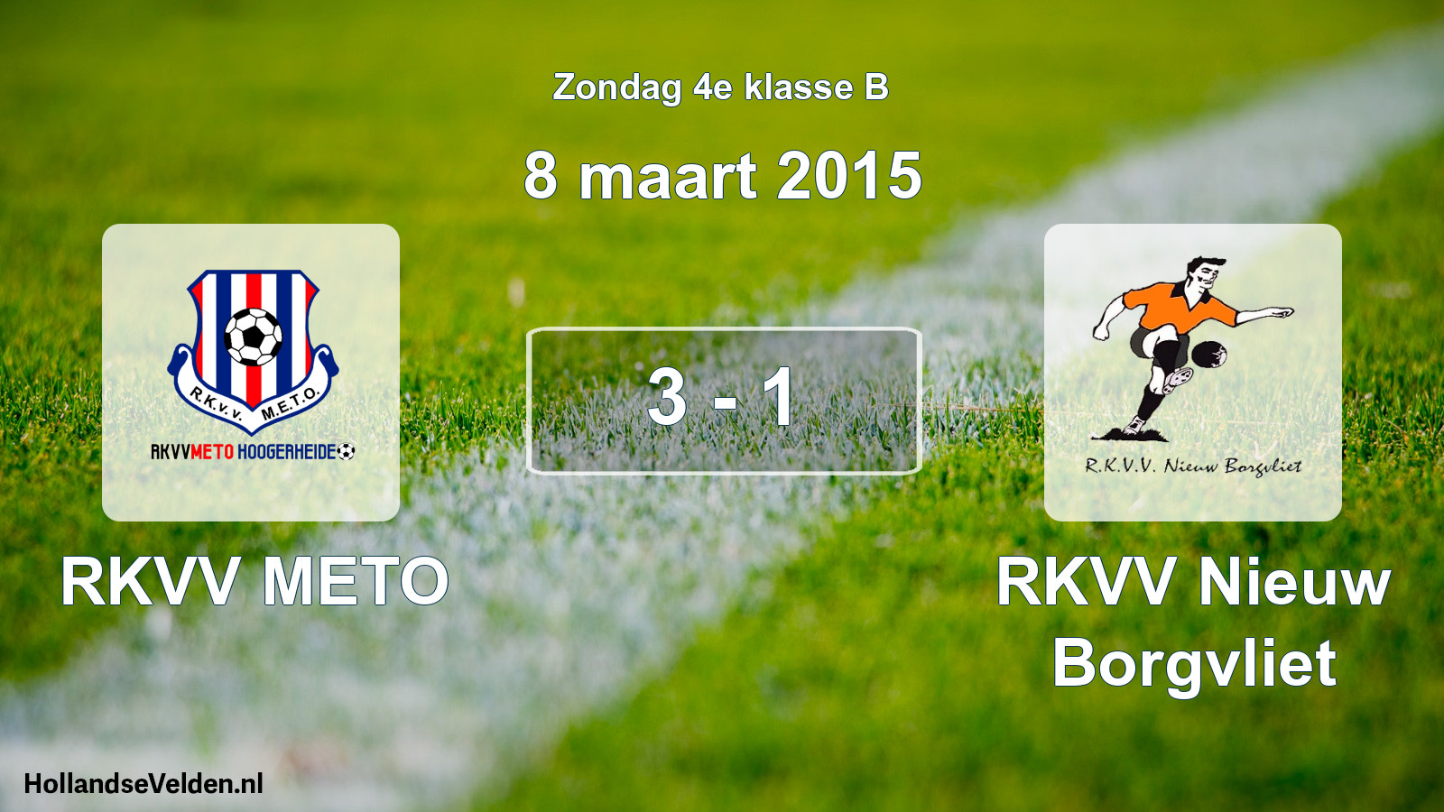 Total number of matches played: RKVV METO - RKVV Nieuw Borgvliet 3 - 1 (8 March 2015)
