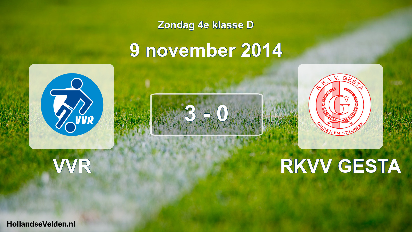 Total number of matches played: VVR - RKVV GESTA 3 - 0 (9 November 2014)