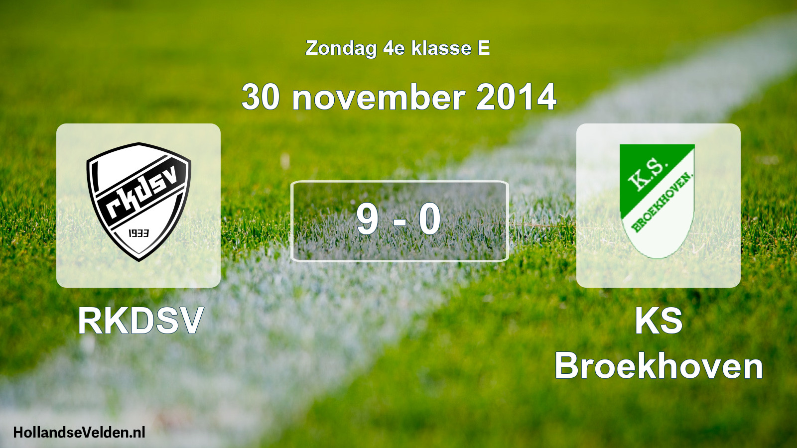 Total number of matches played: RKDSV - KS Broekhoven 9 - 0 (30 November 2014)