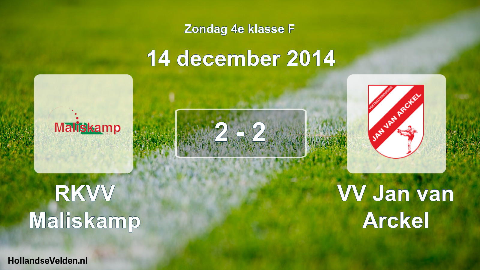 Total number of matches played: RKVV Maliskamp - VV Jan van Arckel 2 - 2 (14 December 2014)