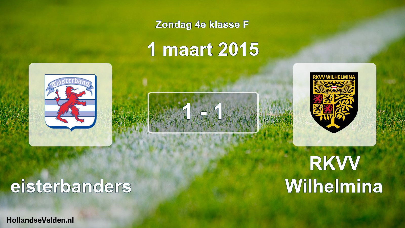Total number of matches played: Teisterbanders - RKVV Wilhelmina 1 - 1 (1 March 2015)