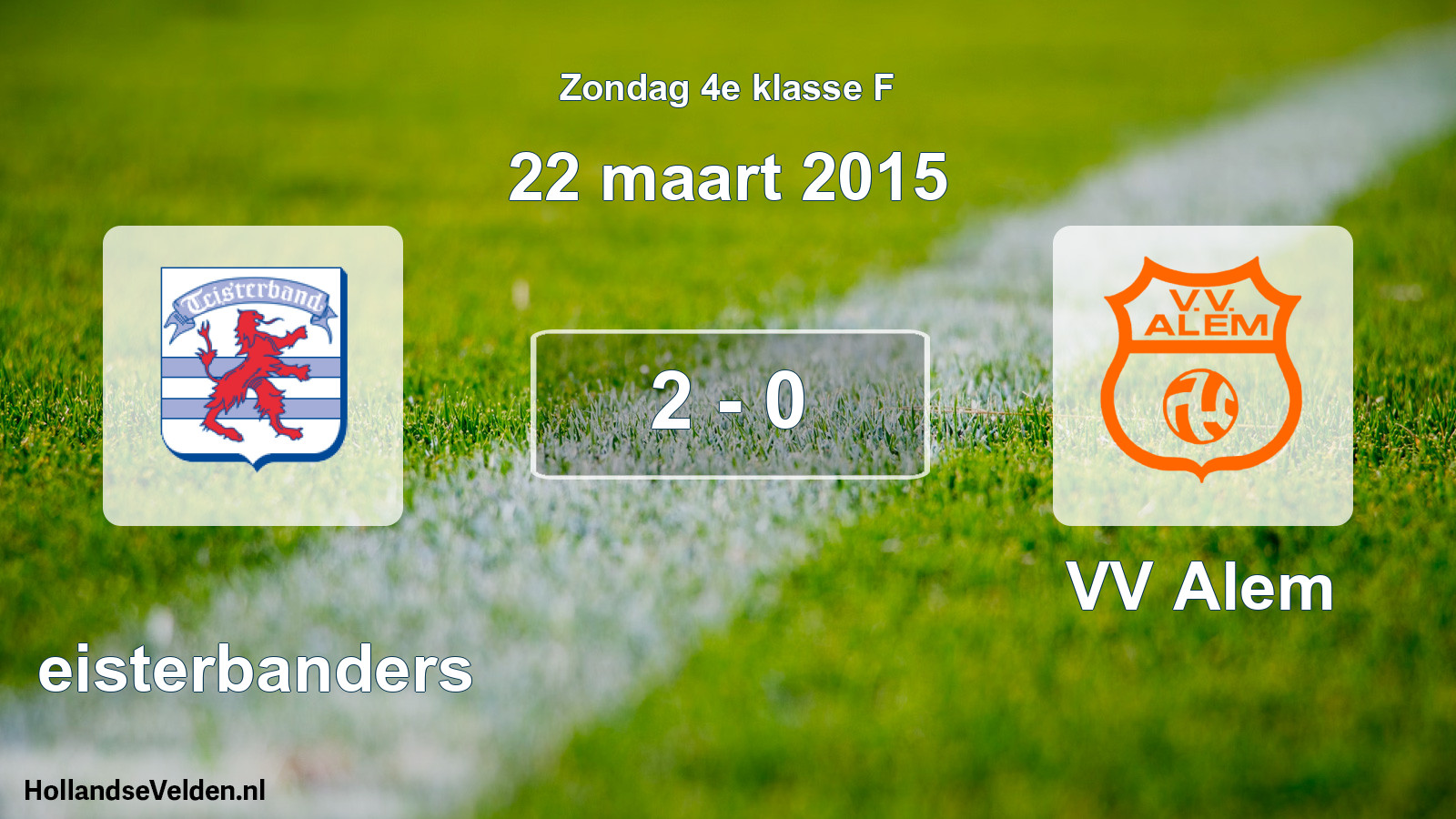 Total number of matches played: Teisterbanders - VV Alem 2 - 0 (22 March 2015)